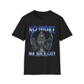 NO MORE MR NICE GUY SHIRT